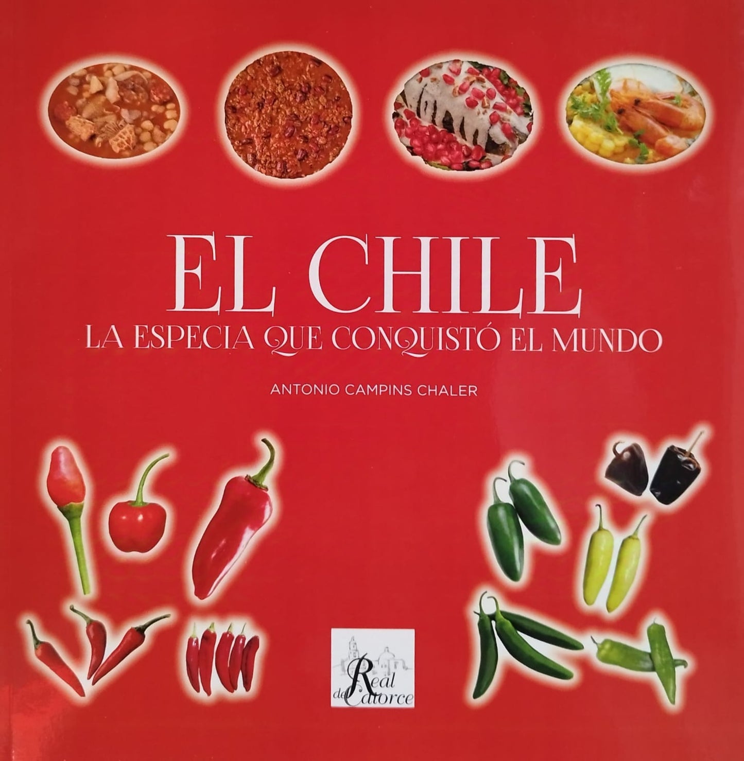 Libro El Chile - Antonio Campins Chaler REAL DEL CATORCE EDITORES